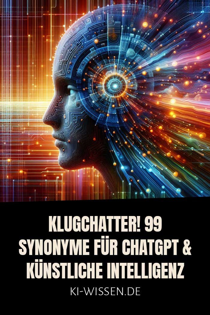 Klugchatter! 99 smarte Synonyme für ChatGPT & Künstliche Intelligenz 2