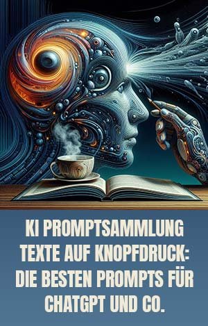 KI Promptsammlung - Texte auf Knopfdruck: Die besten Prompts für ChatGPT und Co.